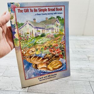 1995 Gift To Be Simple Bread Book Cookbook SIGNED Carol And Bill Hoehn Wisconsin